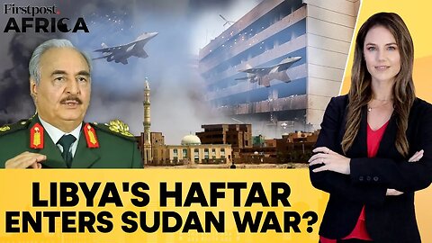 Sudan_ Army Accuses Libya_s Khalifa Haftar Of Border Attack _ Firstpost Africa _ N18G