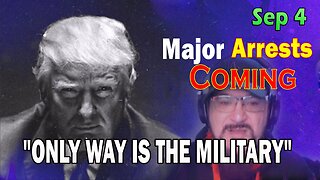 Major Decode HUGE Intel Sep 4: "Major Arrests Coming: ONLY WAY IS THE MILITARY"