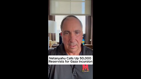Netanyahu Calls Up 50,000 Reservists for Gaza Incursion