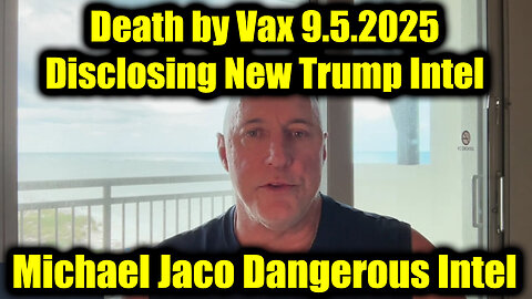 Michael Jaco Update 9.5.25 "SEAL Team 6 Disaster?