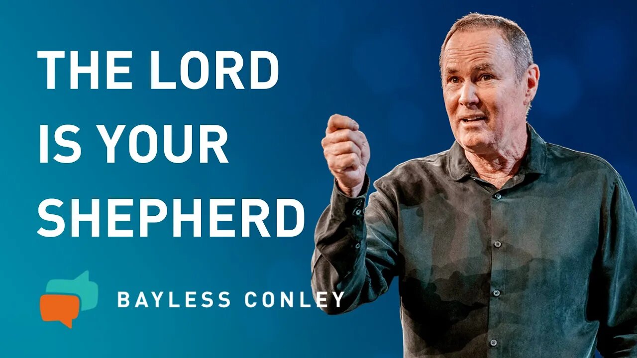 The Lord Is My Shepherd (1/2) | Bayless Conley