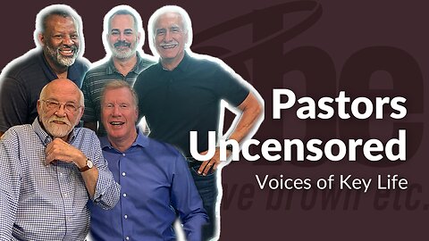 Voices of Key Life | Pastors Uncensored | Steve Brown, Etc.