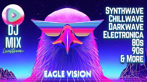 Friday Night Synthwave 80s 90s Electronica and more DJ MIX Livestream EAGLE VISION / Variety Edition
