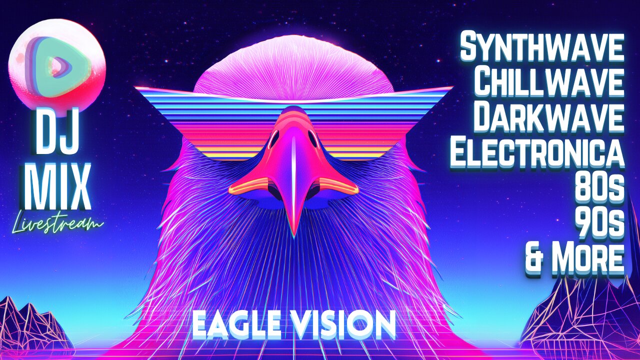 Friday Night Synthwave 80s 90s Electronica and more DJ MIX Livestream EAGLE VISION / Variety Edition