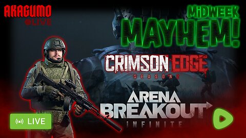 🕸 LIVE - AKAGUMO - MIDWEEK MAYHEM #8 - ARENA BREAKOUT INFINITE AGAIN!