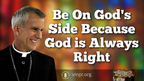 09 Apr 25, The Bishop Strickland Hour: Be On God's Side Because God is Always Right