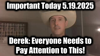 Derek Johnson Important Today 5.19.25 - Trump & US Military Intel: Everyone Needs to Pay Attention
