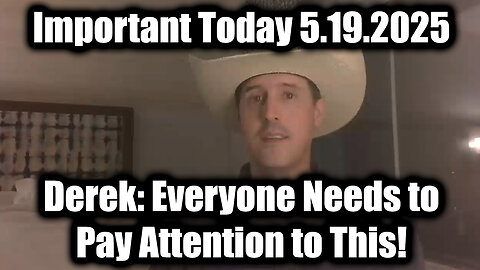 Derek Johnson Important Today 5.19.25 - Trump & US Military Intel: Everyone Needs to Pay Attention