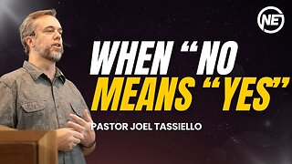 When "NO" Means "YES" Part 2 | Pastor Joel Tassiello | No Excuses Ministries