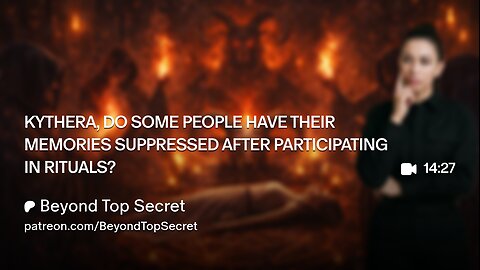 KYTHERA, DO SOME PEOPLE HAVE THEIR MEMORIES SUPPRESSED AFTER PARTICIPATING IN RITUALS?