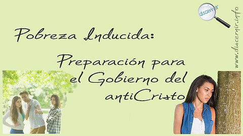 POBREZA INDUCIDA: PREPARACIÓN PARA EL GOBIERNO DEL ANTICRISTO