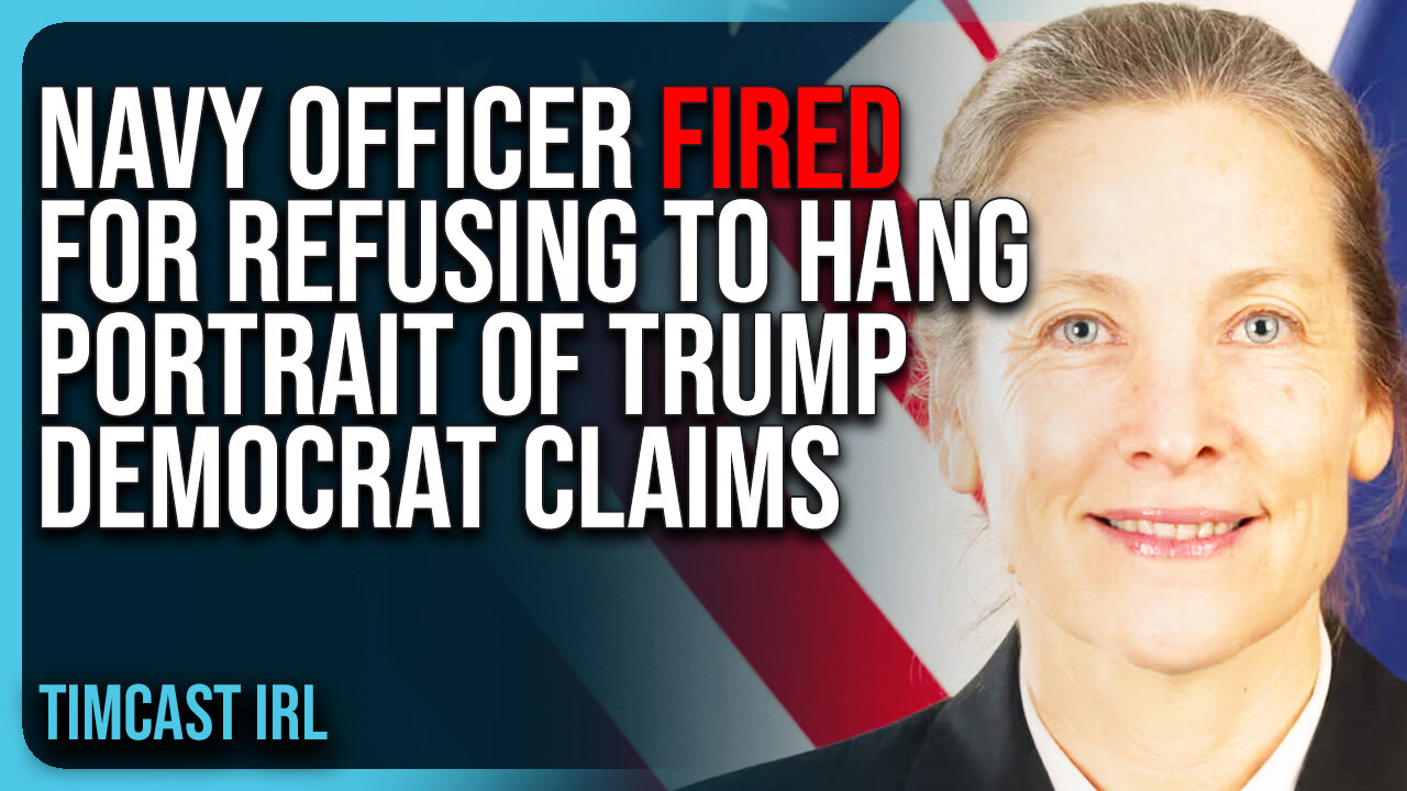 Navy Officer FIRED For REFUSING To Hang Portrait of Trump Democrat Claims