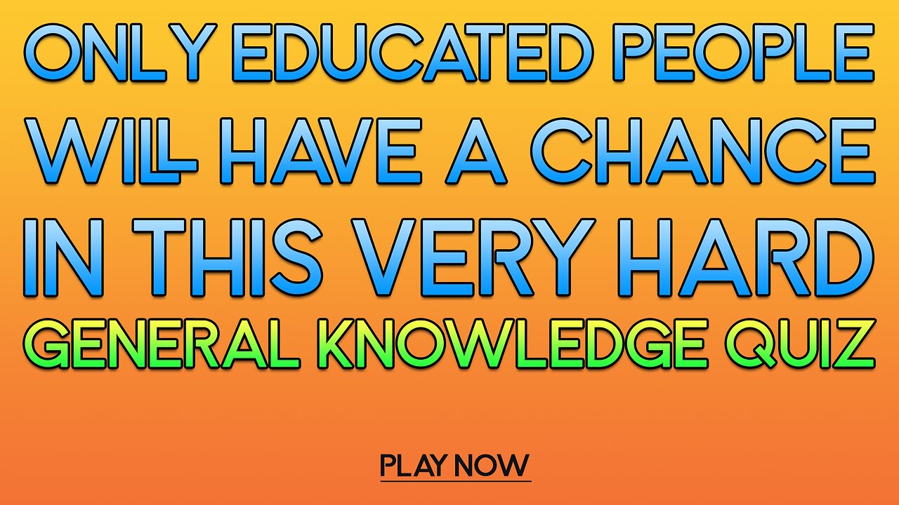 Are you educated enough for this quiz?