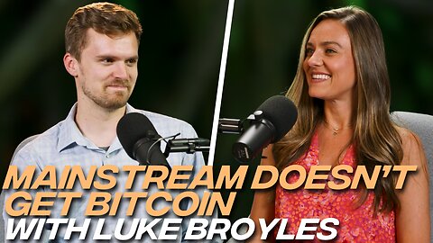 Luke Broyles: Why Mainstream Still Doesn’t Get Bitcoin | Coin Stories with Natalie Brunell
