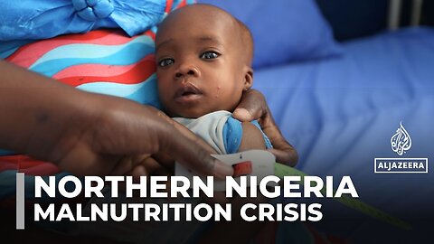 Malnutrition crisis worsens in northern Nigeria amid global funding cuts
