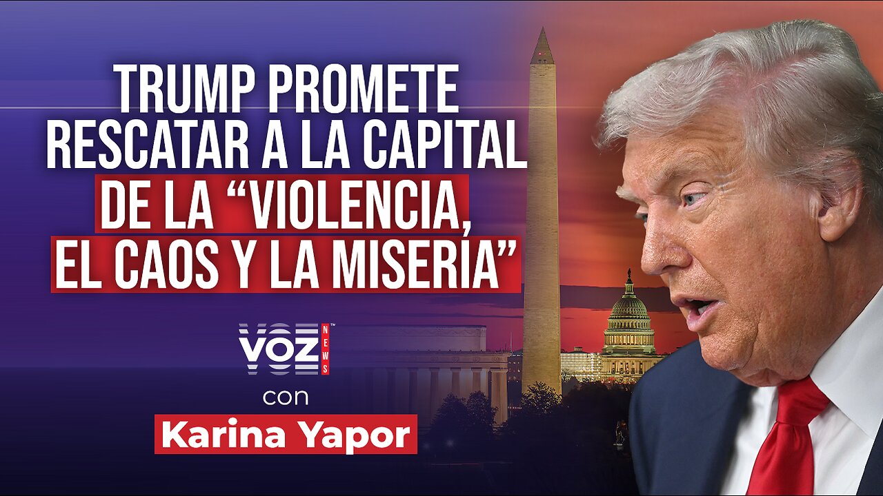 El presidente Trump toma el control de las fuerzas del orden en la capital de EEUU