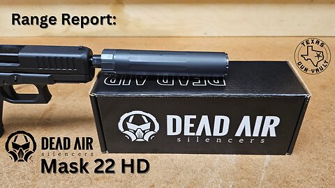 Range Report / Product Review: Dead Air Silencers - Mask 22 HD
