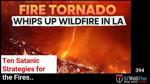 "Unveiling LA Fires Prophecy: 12 Satanic Strategies for Enslavement - The Final Days Report"