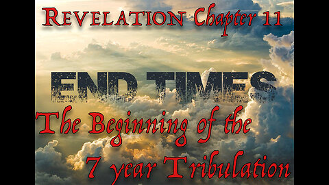 Revelation Ch 11 Starts the last 7 years before Jesus Returns. Facinating times.