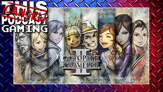 OCTOPATH TRAVELER II - EX Skills & Final Jobs Before the Endgame Begins! - CTP GAMING
