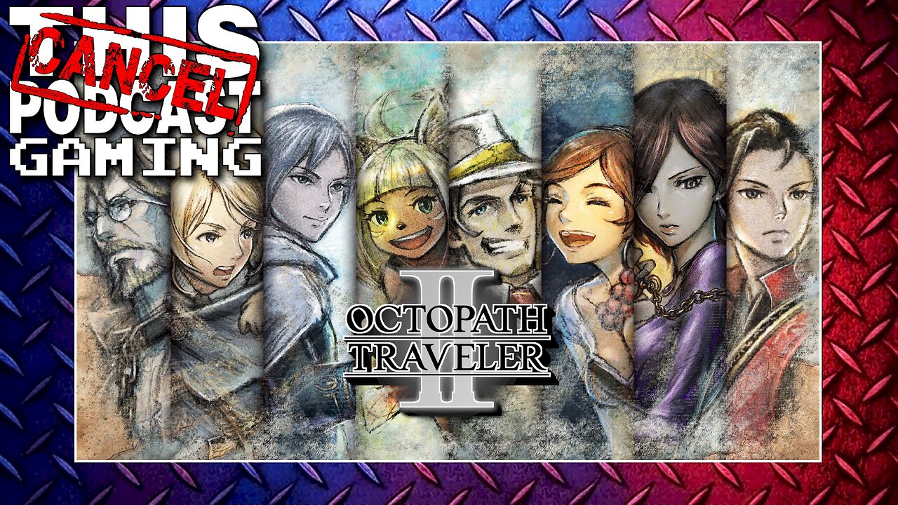 OCTOPATH TRAVELER II - EX Skills & Final Jobs Before the Endgame Begins! - CTP GAMING