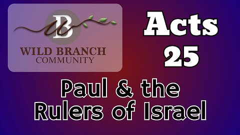 Acts 25 - Paul and the Rulers of Israel