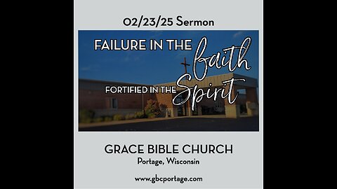 Failure in the Faith or Fortified in the Spirit (02/23/25)