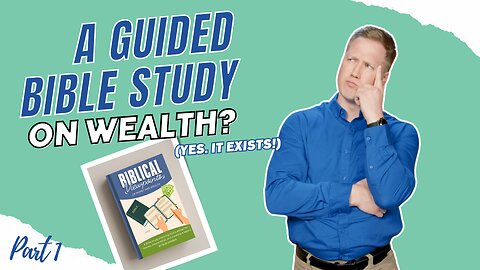 197 - Biblical Viewpoints of Money and Wealth Study (Part 1)
