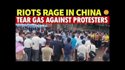 Riots Sweep China as Citizens Clash With Police Tear Gas; Economic Collapse Pushes People to Despair