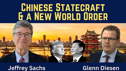 Jeffrey Sachs: Chinese Statecraft & a New World Order