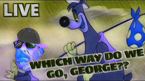 Which Way Do We Go, George?