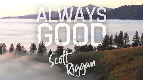 Scott Riggan - "Always Good" (Andrew Peterson cover)