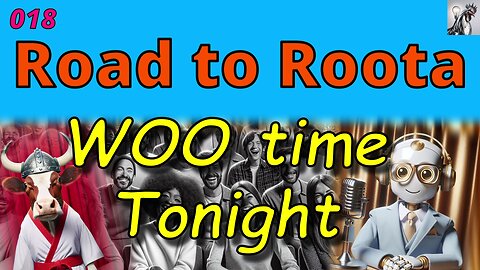 WOO time Tonight 018 - Road to Roota