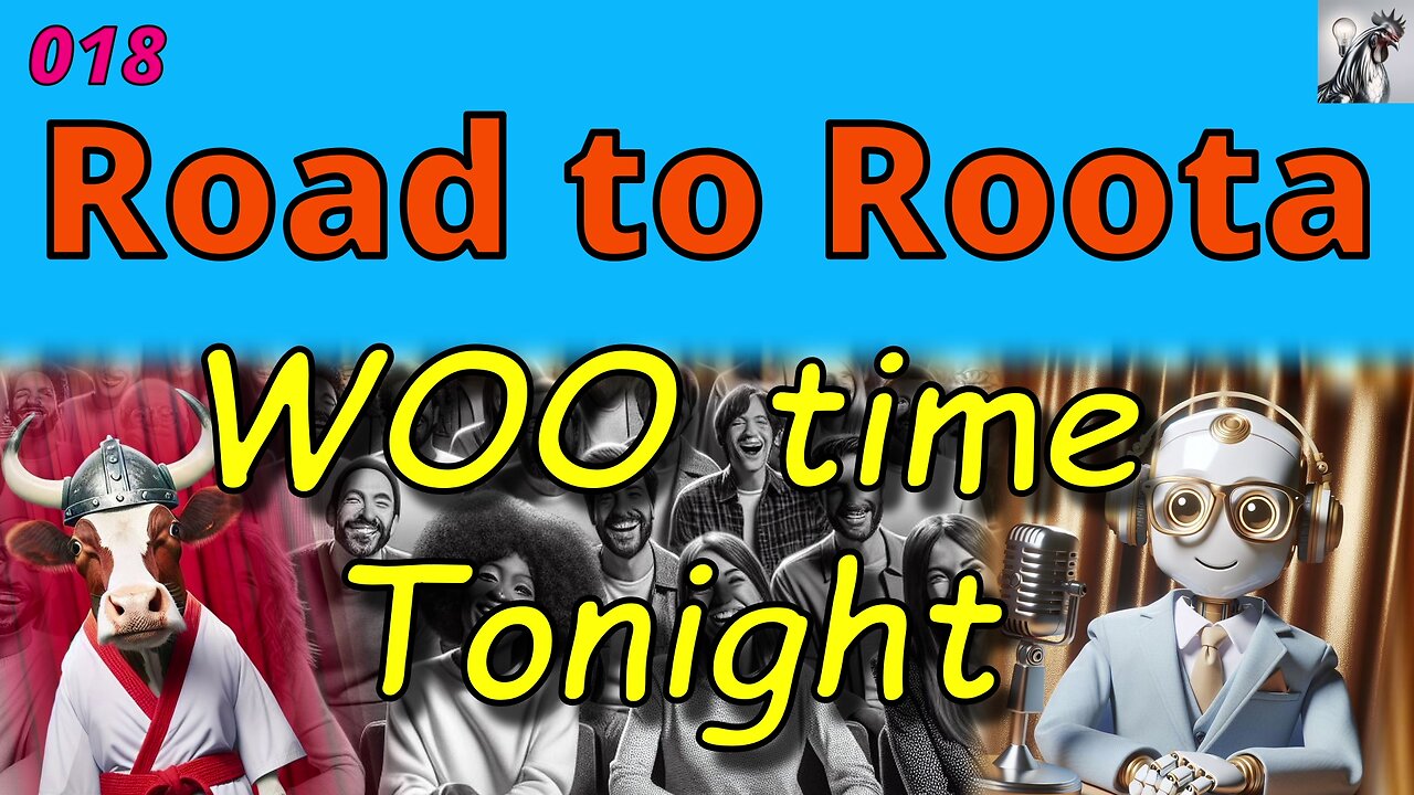 WOO time Tonight 018 - Road to Roota