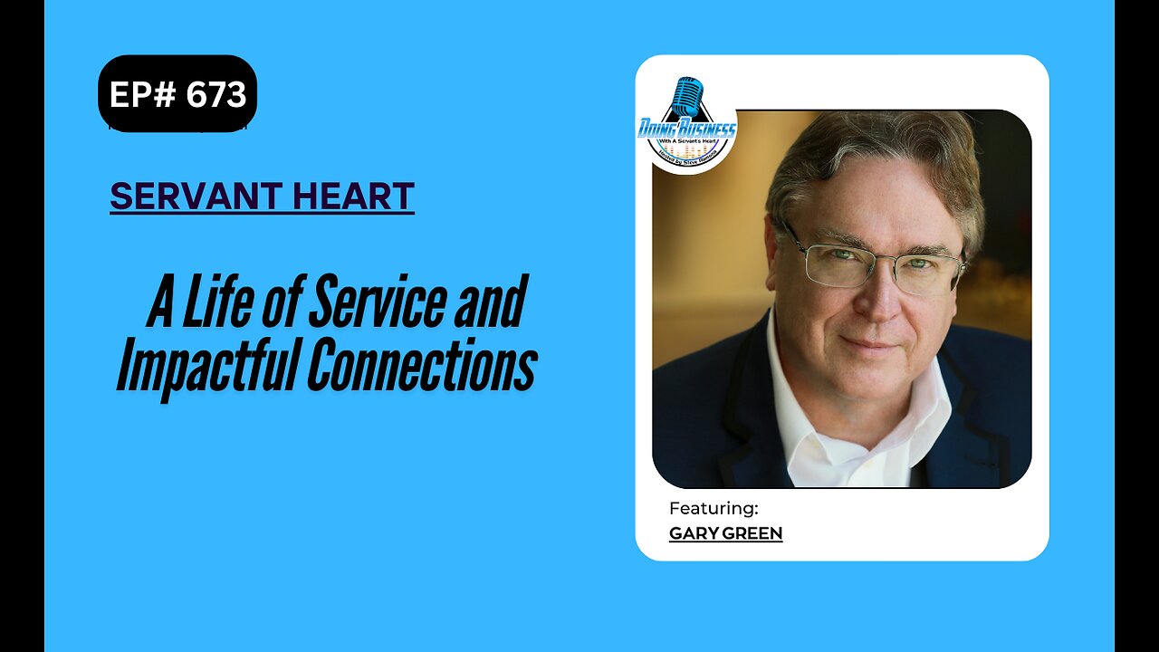 A Life of Service and Impactful Connections with Gary Green