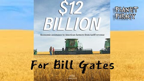 Planet Piracy 284: $12 Billion for Bill Gates