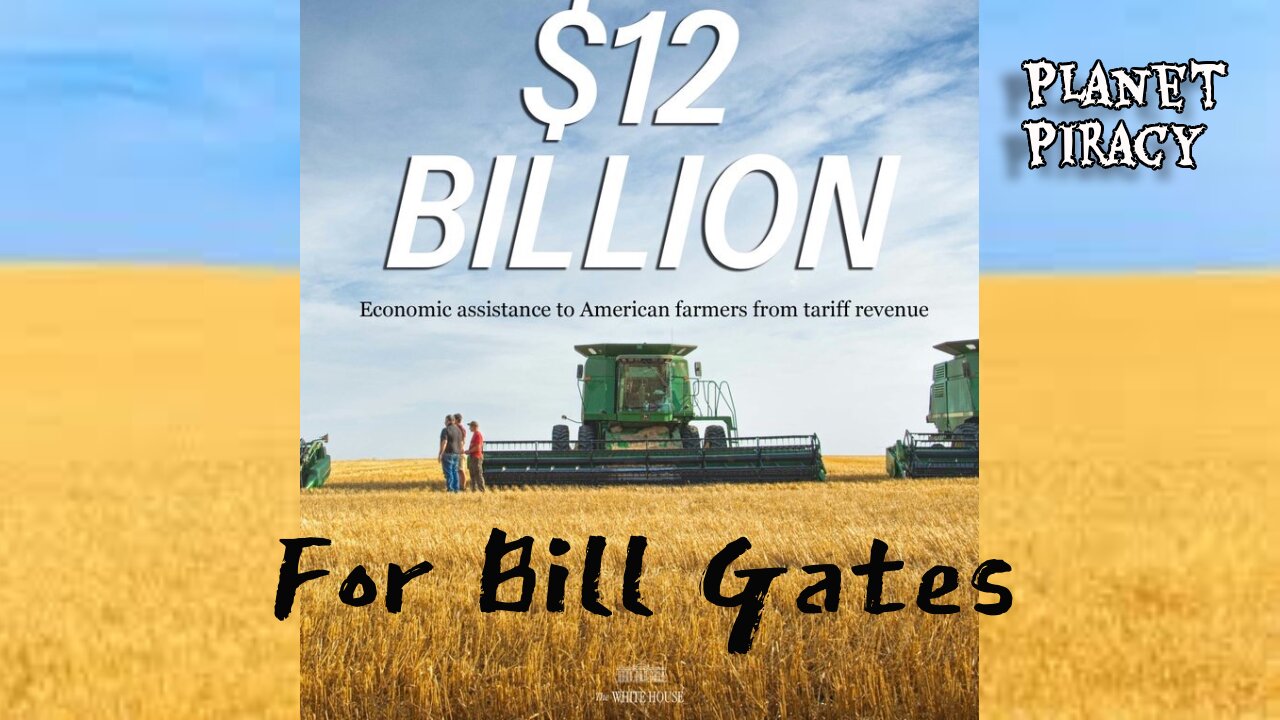 Planet Piracy 284: $12 Billion for Bill Gates