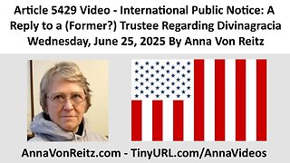 International Public Notice: A Reply to a (Former?) Trustee Regarding Divinagracia By Anna Von Reitz
