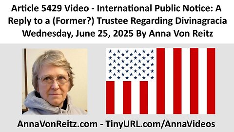 International Public Notice: A Reply to a (Former?) Trustee Regarding Divinagracia By Anna Von Reitz