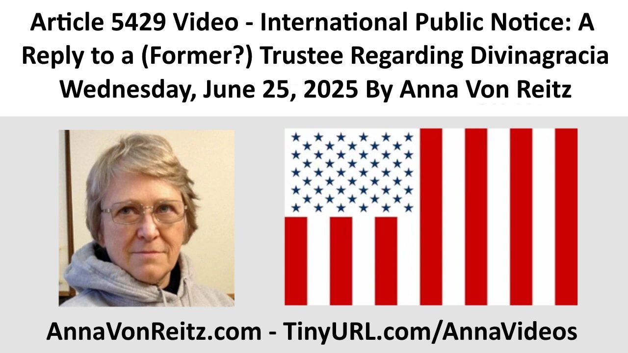 International Public Notice: A Reply to a (Former?) Trustee Regarding Divinagracia By Anna Von Reitz