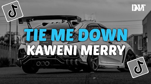 DJ TIE ME DOWN X KAWENI MERRY