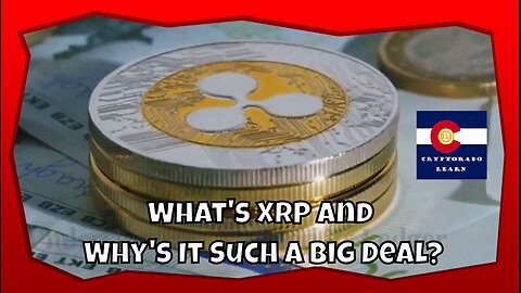 What's XRP and Why's It Such A Big Deal?