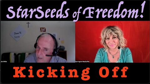 StarSeeds of Freedom! Kicking Off: JIM WILLIE joins Carrington MacDuffie