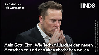 Mein Gott, Elon! Wie Tech-Milliardäre den neuen Menschen er- und den alten abschaffen wollen | NDS