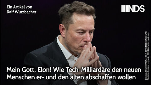 Mein Gott, Elon! Wie Tech-Milliardäre den neuen Menschen er- und den alten abschaffen wollen | NDS