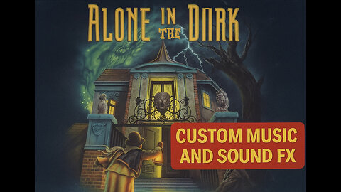 Alone in the Dark – Custom Music & Sound FX