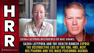Sasha Latypova and the Health Ranger expose the destructive lies of the FDA, HHS, ACIP, Big Pharma