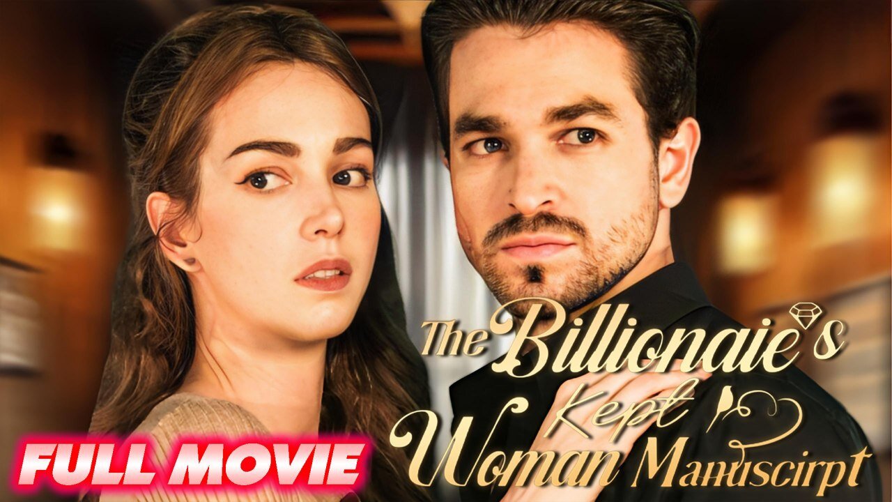 The Billionaie's Kept Woman Manuscirpt Full Movie