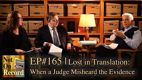 EP#165 | Lost in Translation: When a Judge Misheard the Evidence