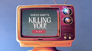 PLAY ALONG: Guess What's Killing YOU! They Did It & And You and Your Kids Die!